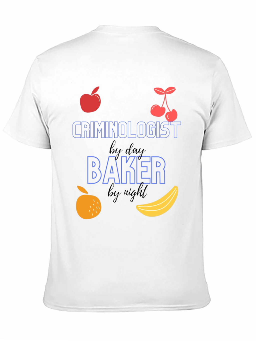 Criminologist by Day Baker by Night T-Shirt