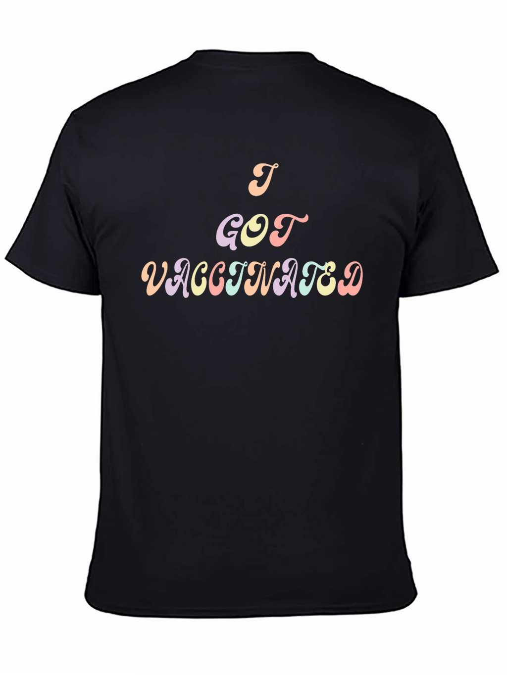 I Got Vaccinated T-Shirt - Black Crew Neck