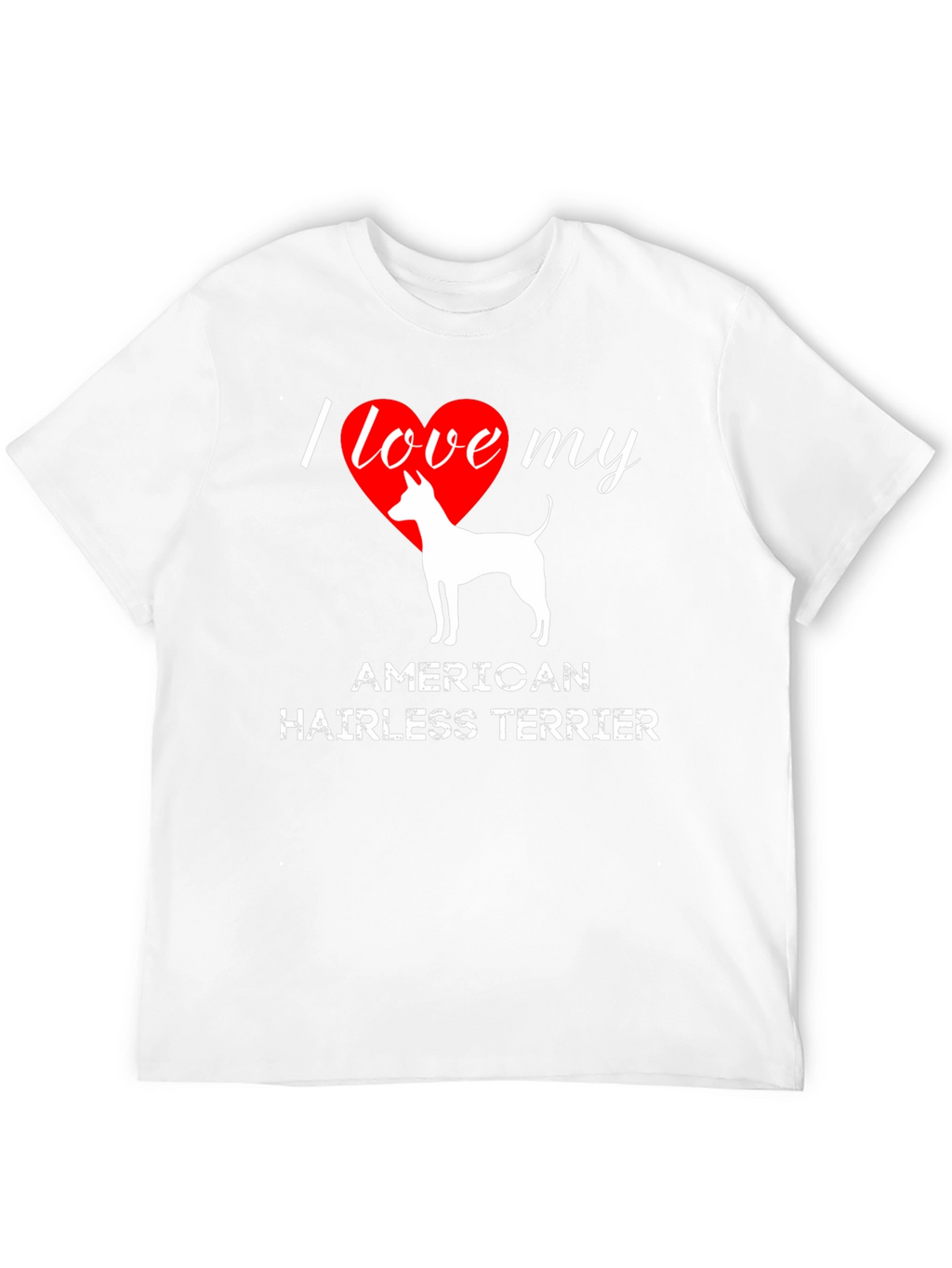 I Love My American Hairless Terrier T-Shirt