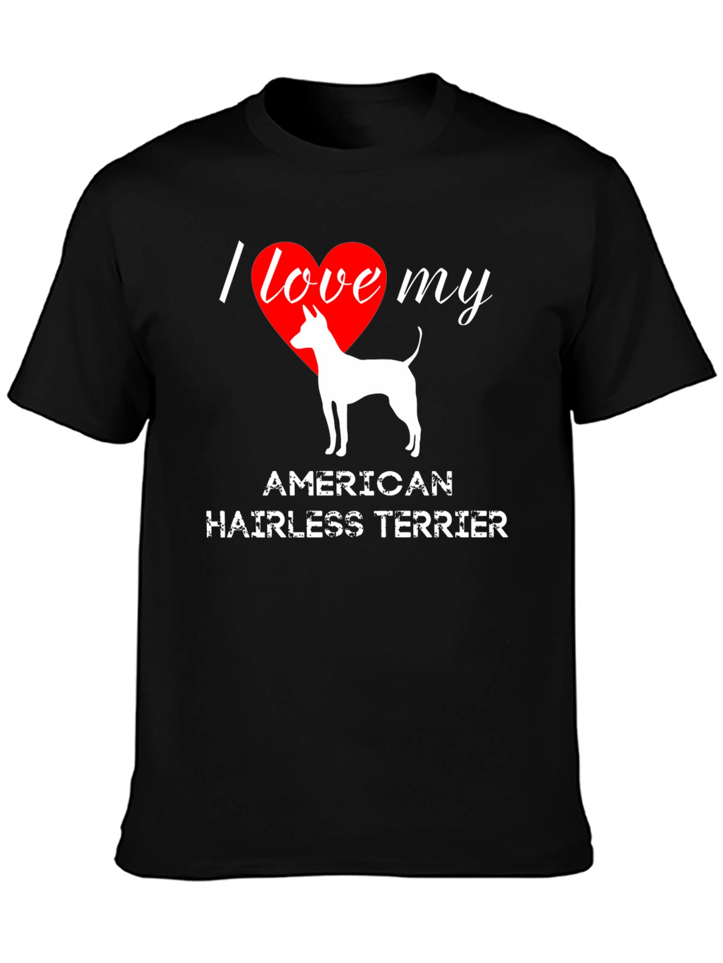 I Love My American Hairless Terrier T-Shirt