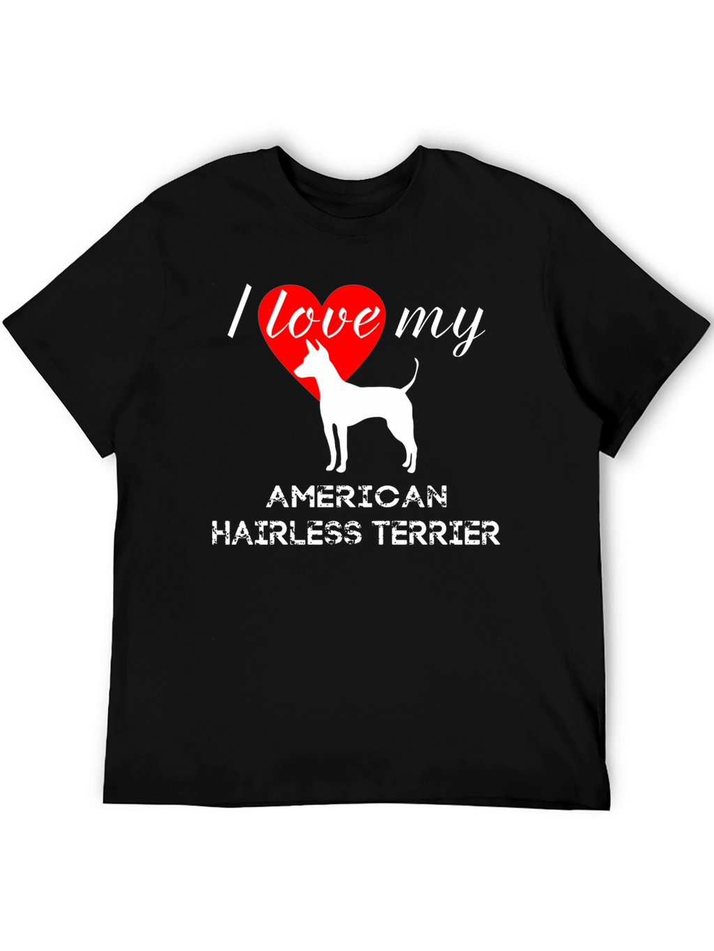 I Love My American Hairless Terrier T-Shirt