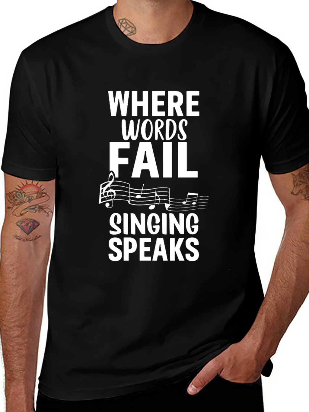 Music T-Shirt: Where Words Fail Singing Speaks