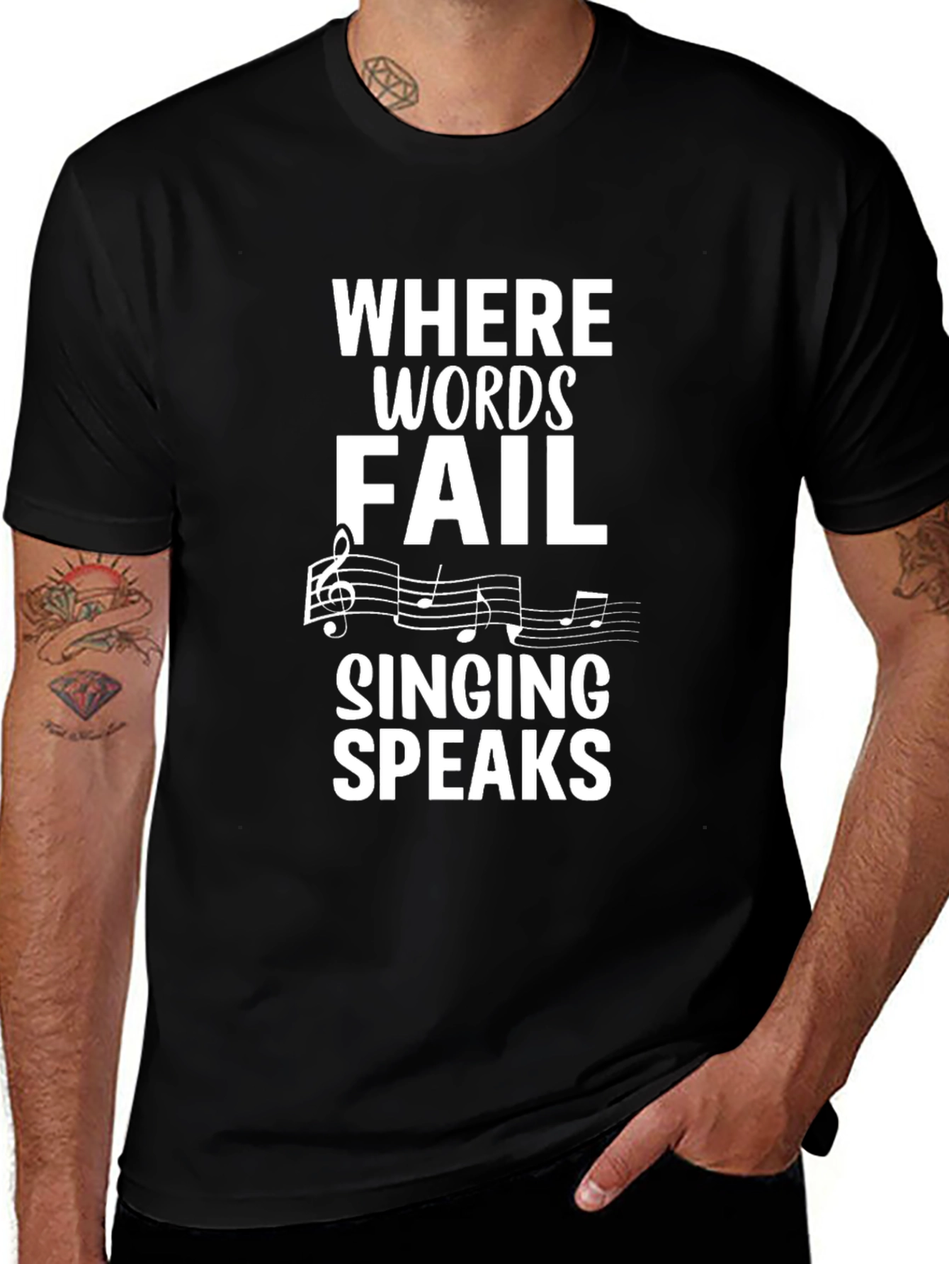 Music T-Shirt: Where Words Fail Singing Speaks