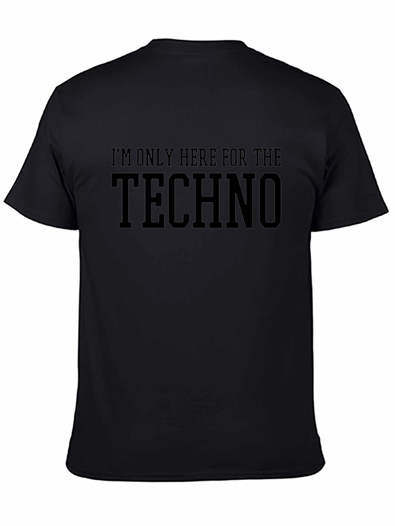 Techno Music Fan T-Shirt - Im Only Here for the Techno