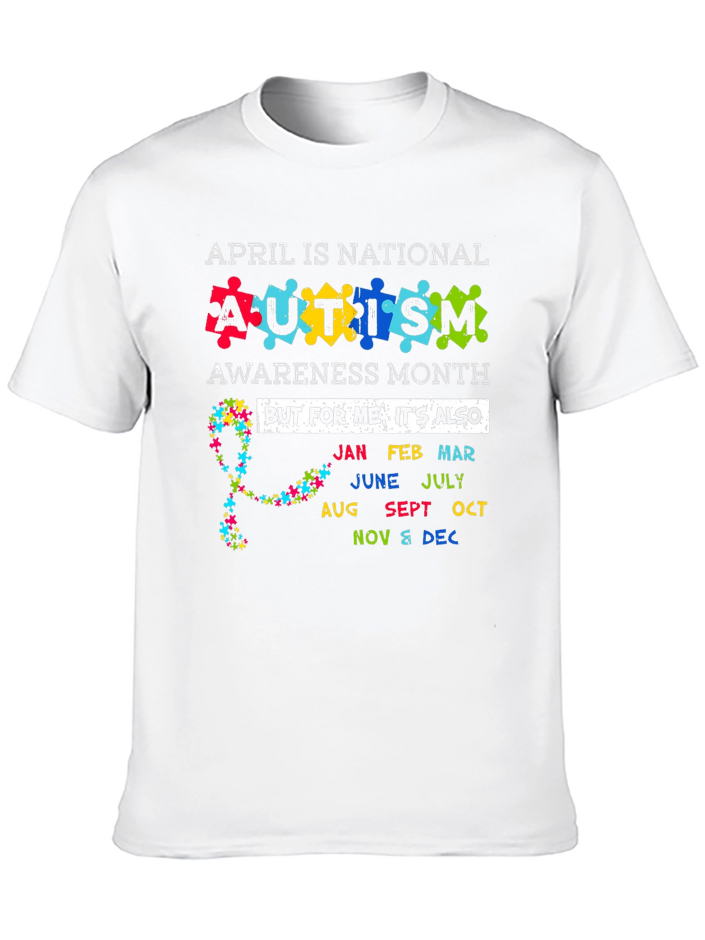 Autism Awareness Month T-Shirt - Every Month