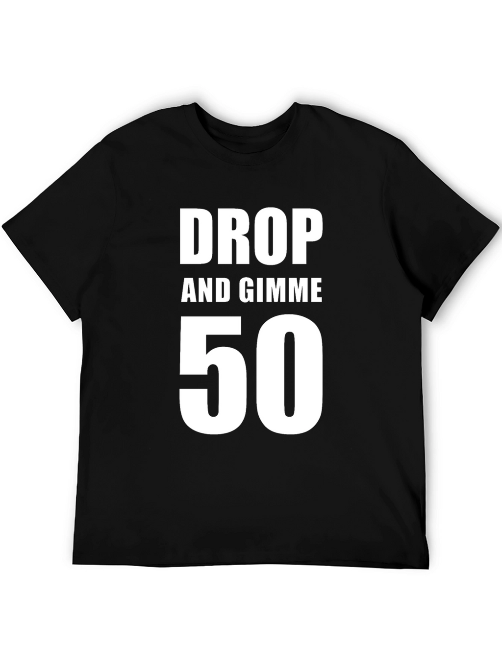 Drop and Gimme 50 T-Shirt - Black Cotton Tee