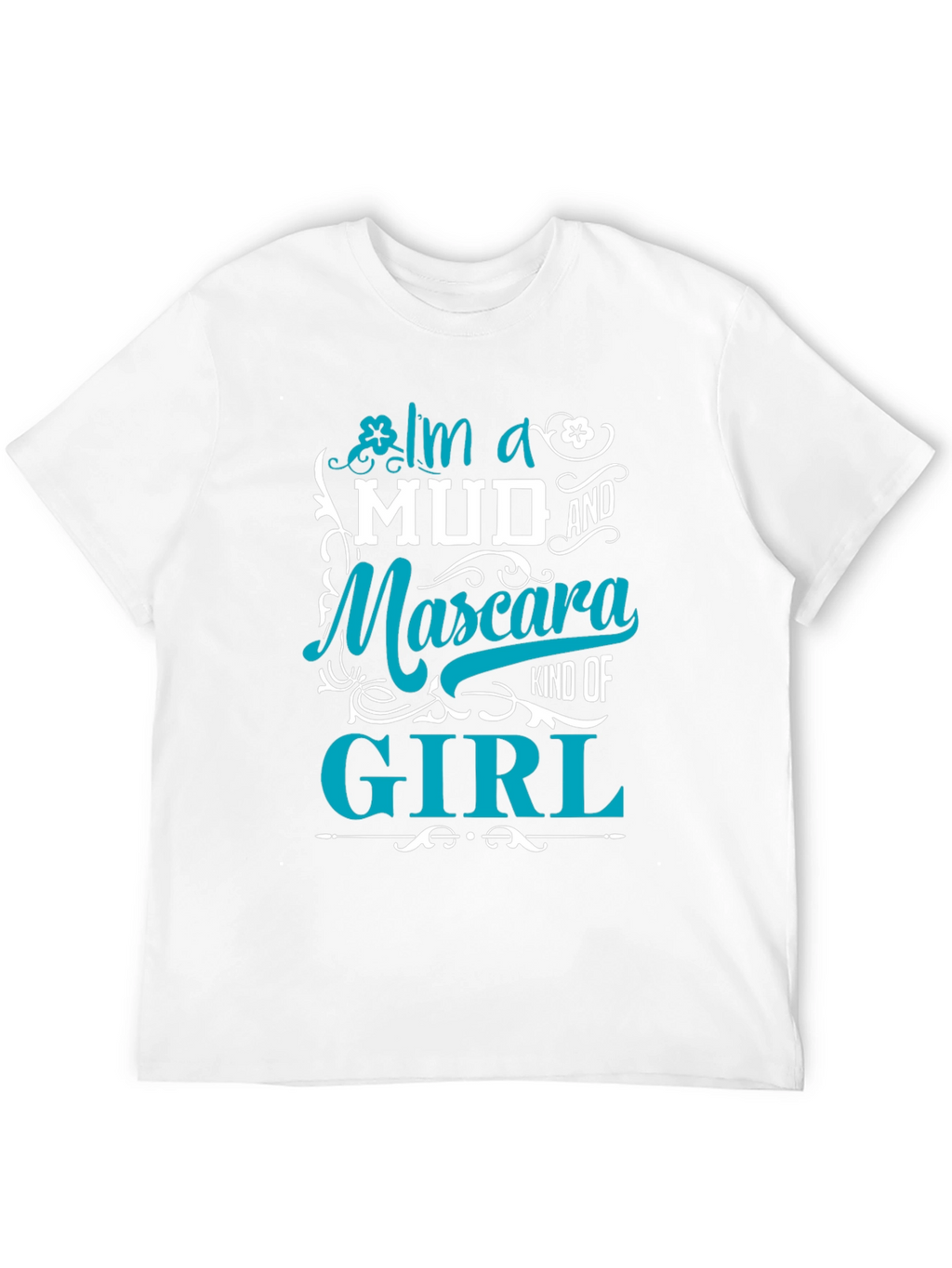 Mud & Mascara Girl T-Shirt - Trendy Womens Tee