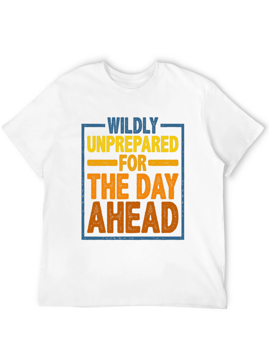 Wildly Unprepared T-Shirt