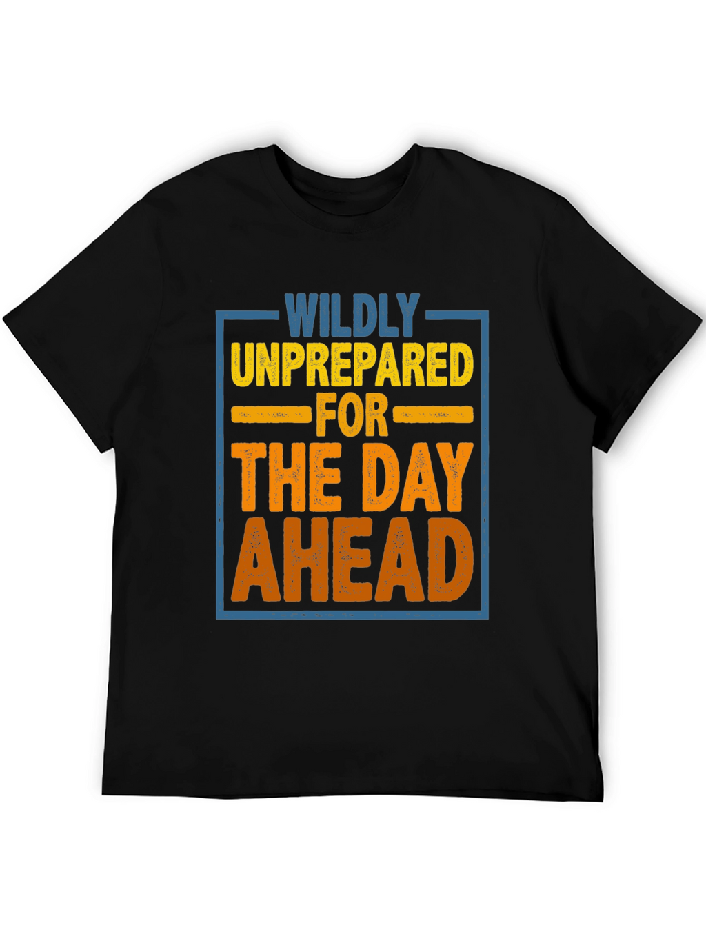 Wildly Unprepared T-Shirt