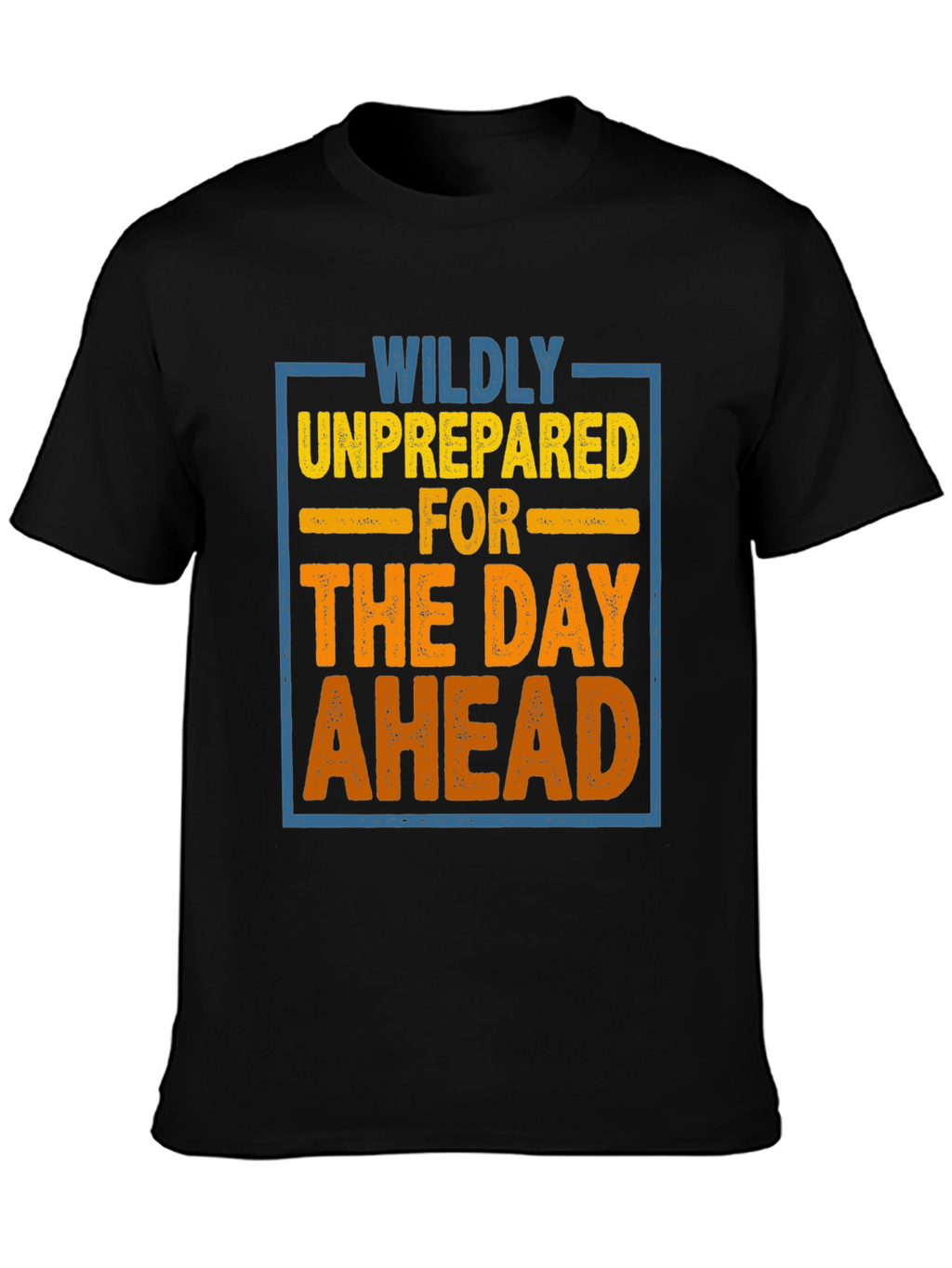 Wildly Unprepared T-Shirt