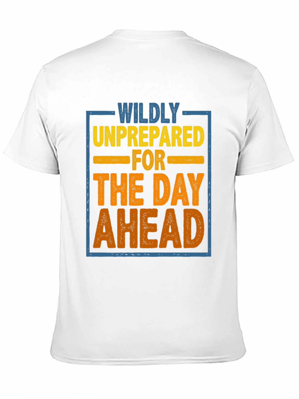 Wildly Unprepared T-Shirt