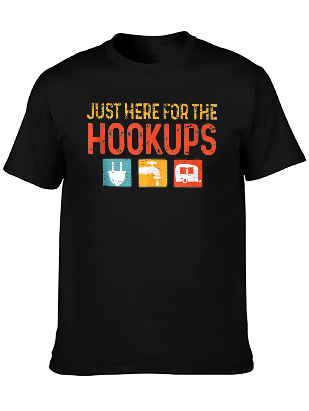 Just Here For The Hookups Camping T-Shirt