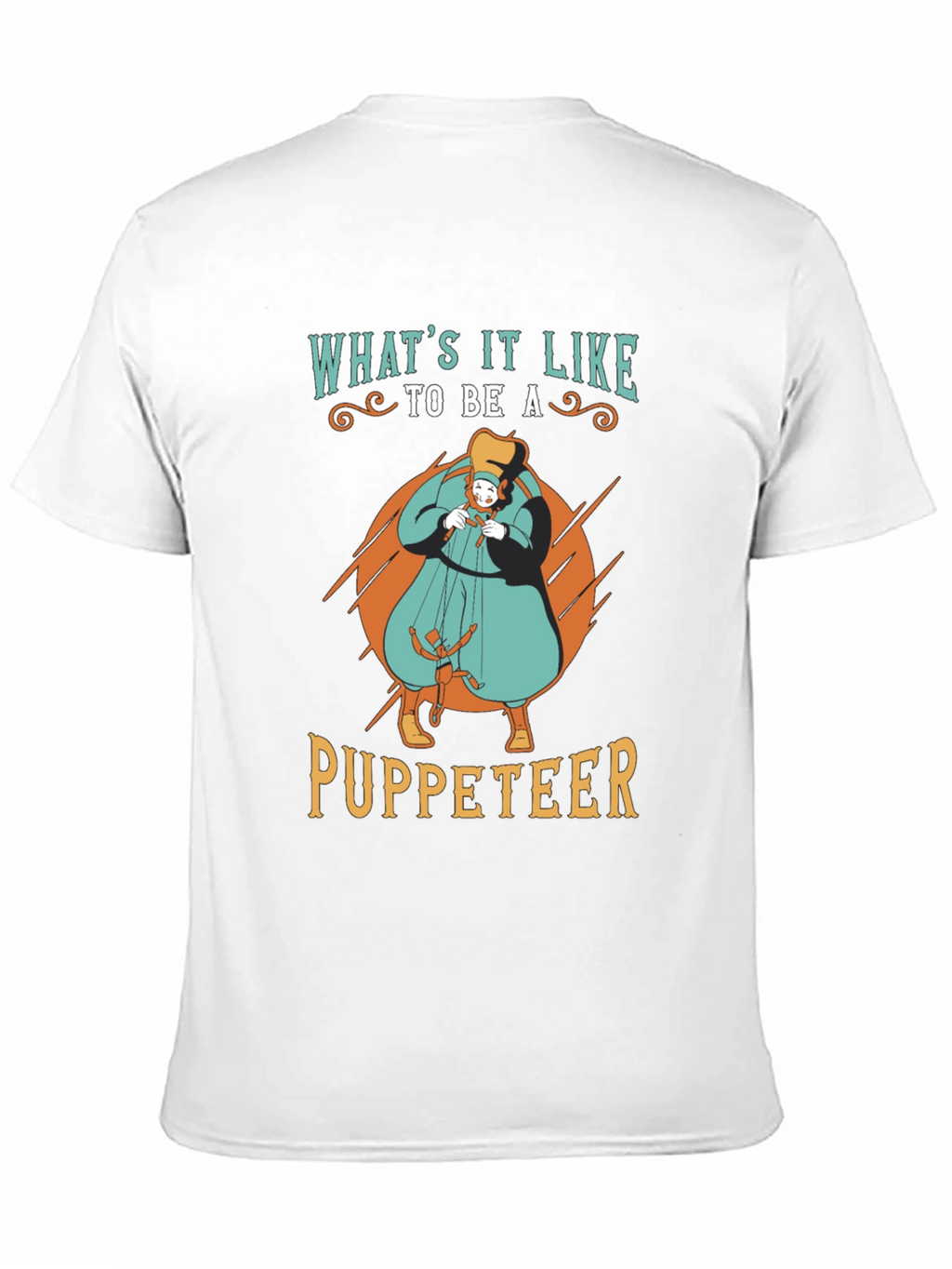 Whats it Like to be a Puppeteer T-Shirt