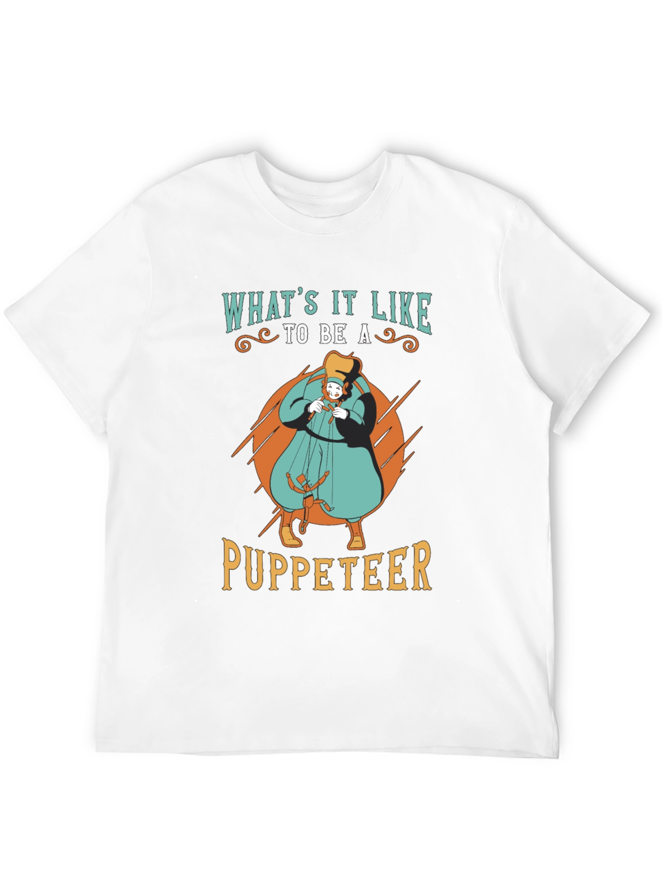 Whats it Like to be a Puppeteer T-Shirt