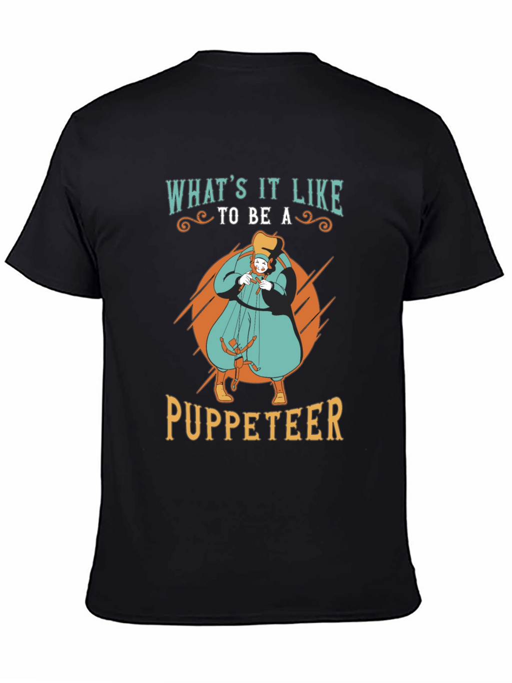 Whats it Like to be a Puppeteer T-Shirt