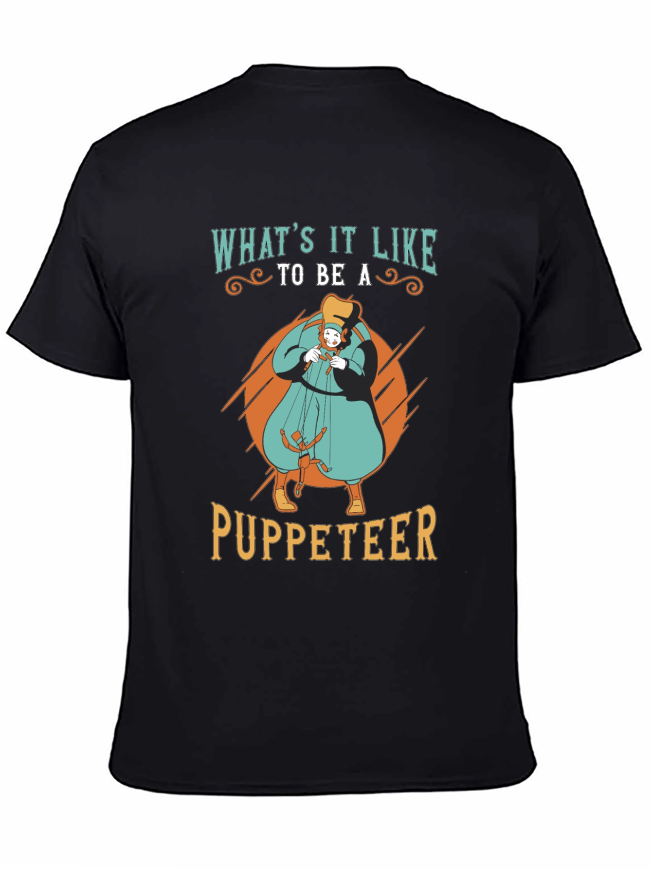 Whats it Like to be a Puppeteer T-Shirt