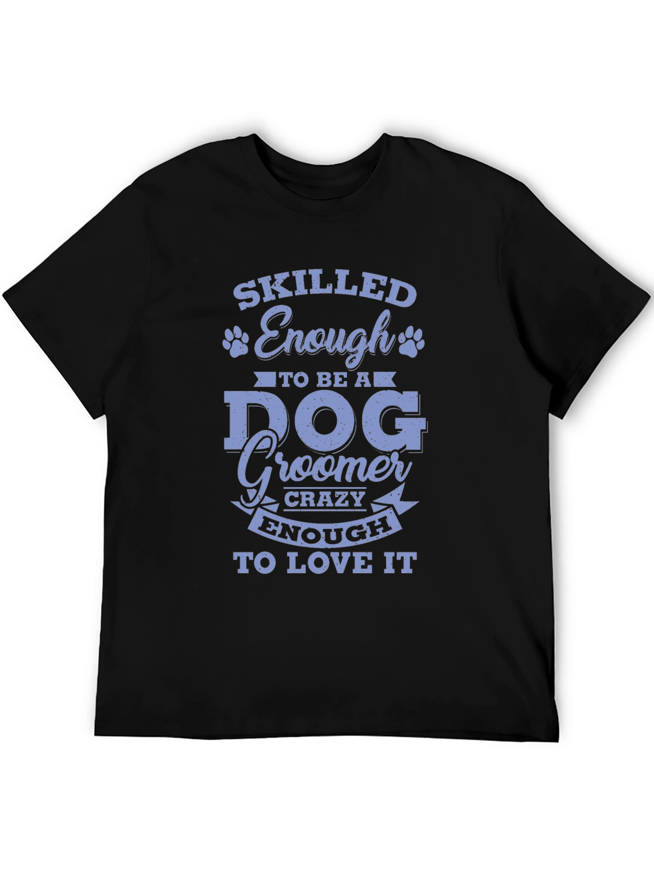 Skilled Enough Dog Groomer T-Shirt