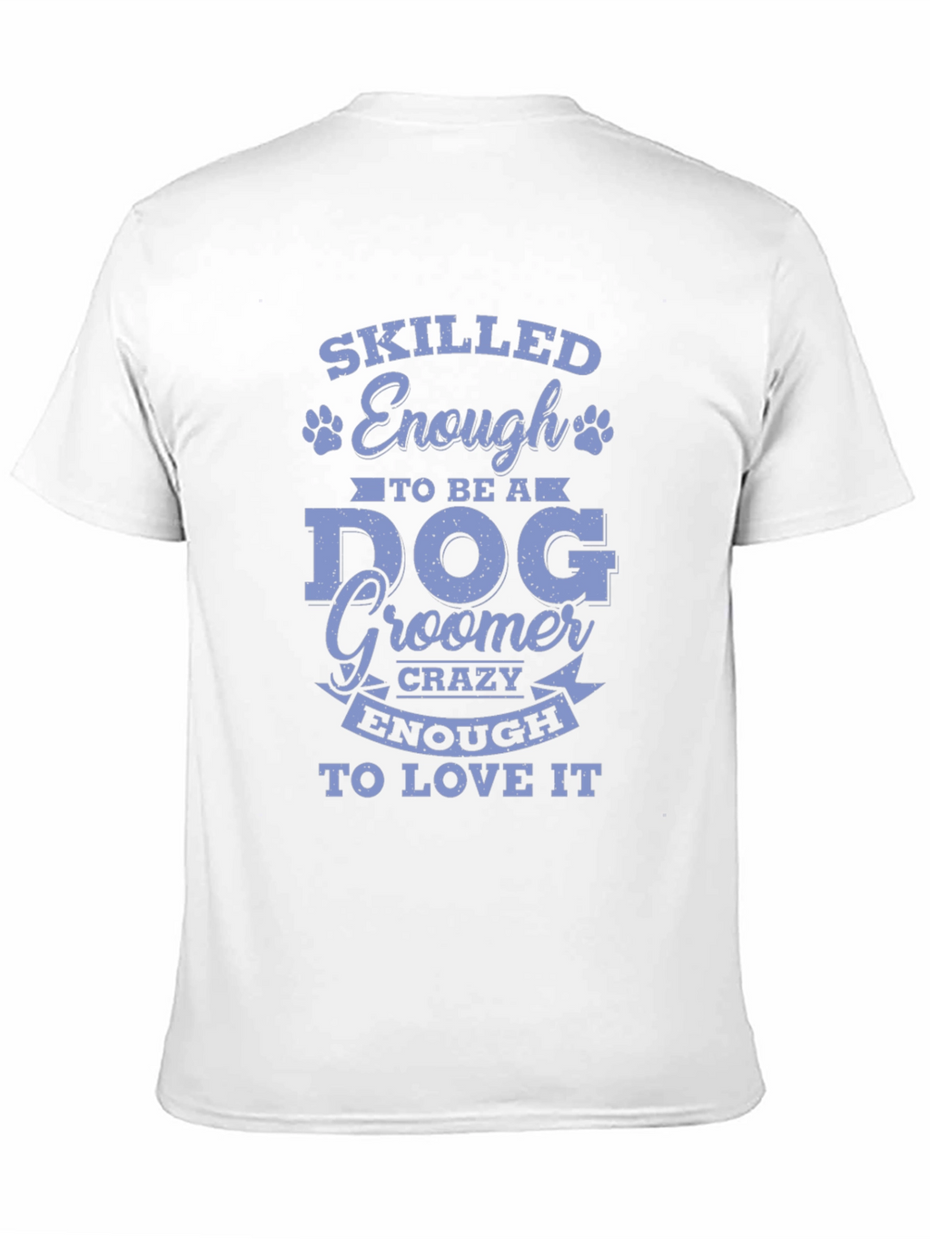 Skilled Enough Dog Groomer T-Shirt