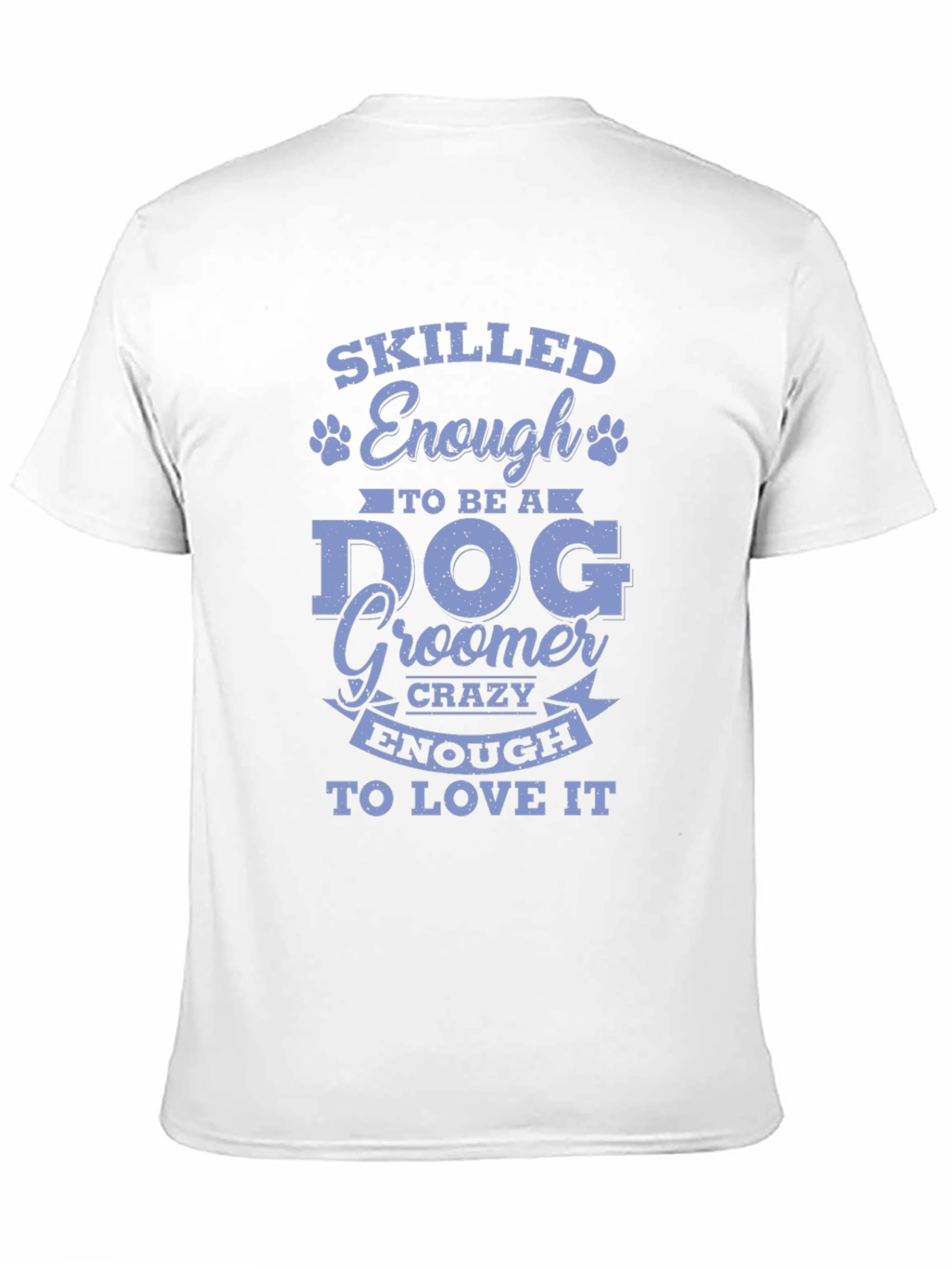 Skilled Enough Dog Groomer T-Shirt