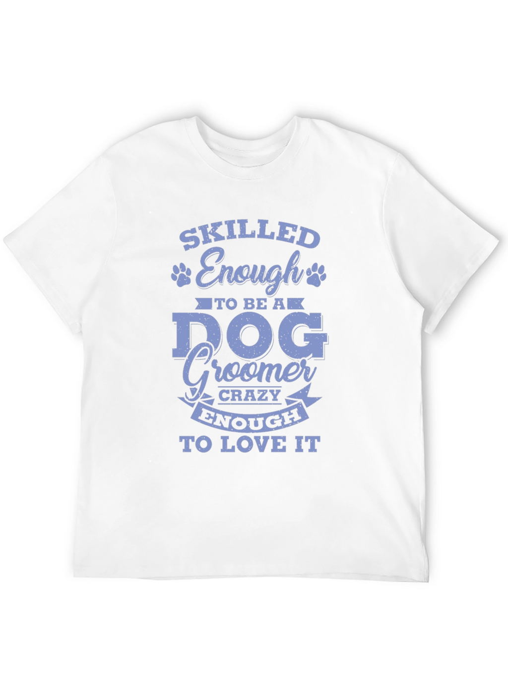 Skilled Enough Dog Groomer T-Shirt