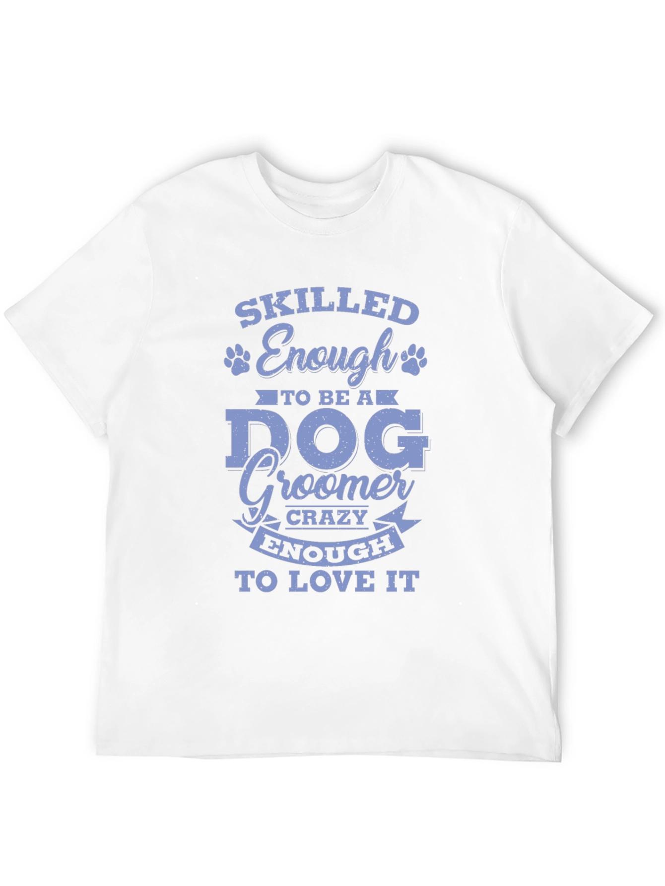 Skilled Enough Dog Groomer T-Shirt