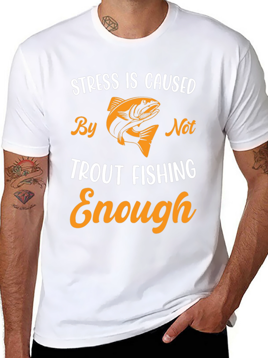 Stress is Caused By Not Trout Fishing Enough T-Shirt