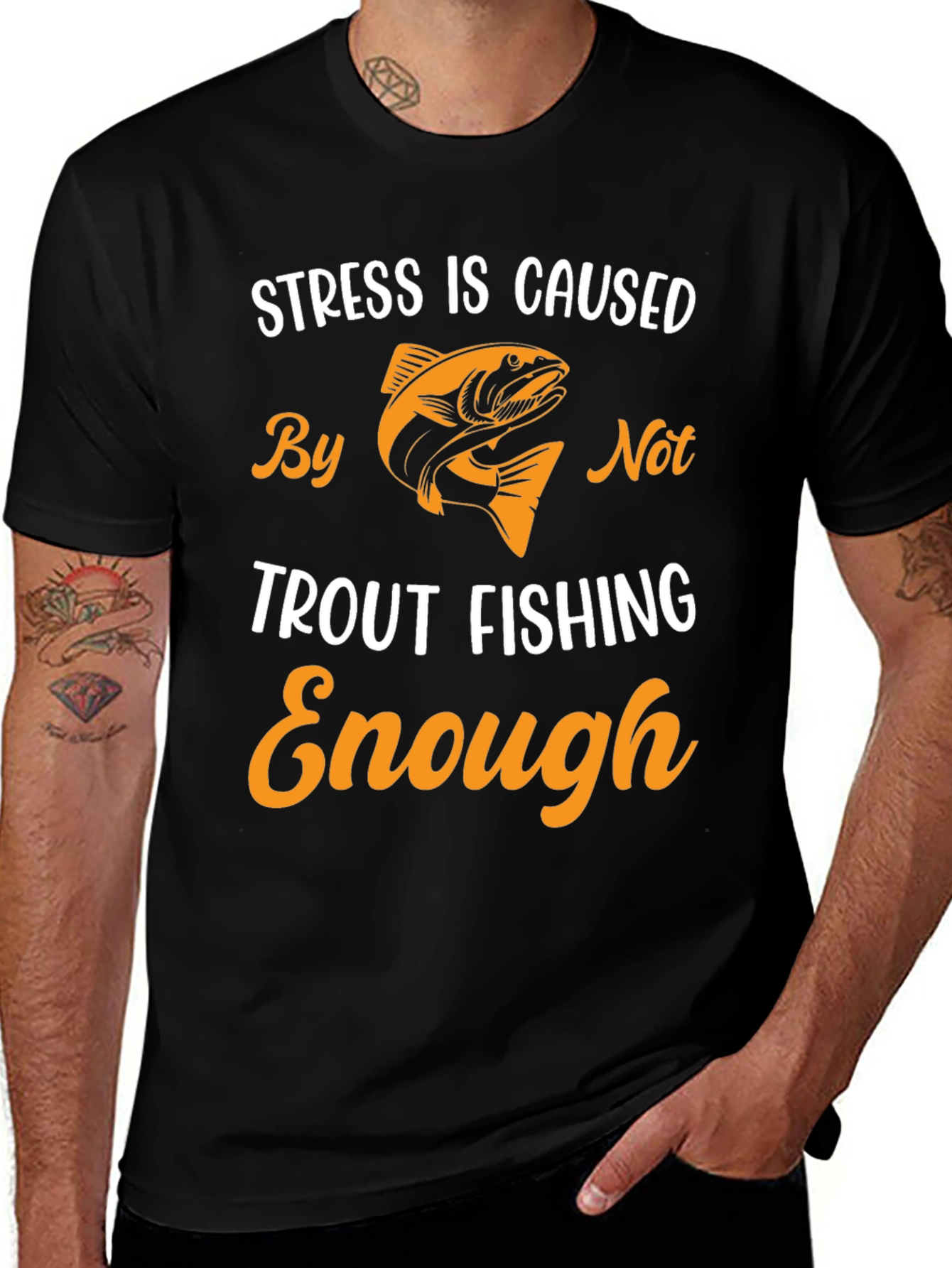 Stress is Caused By Not Trout Fishing Enough T-Shirt