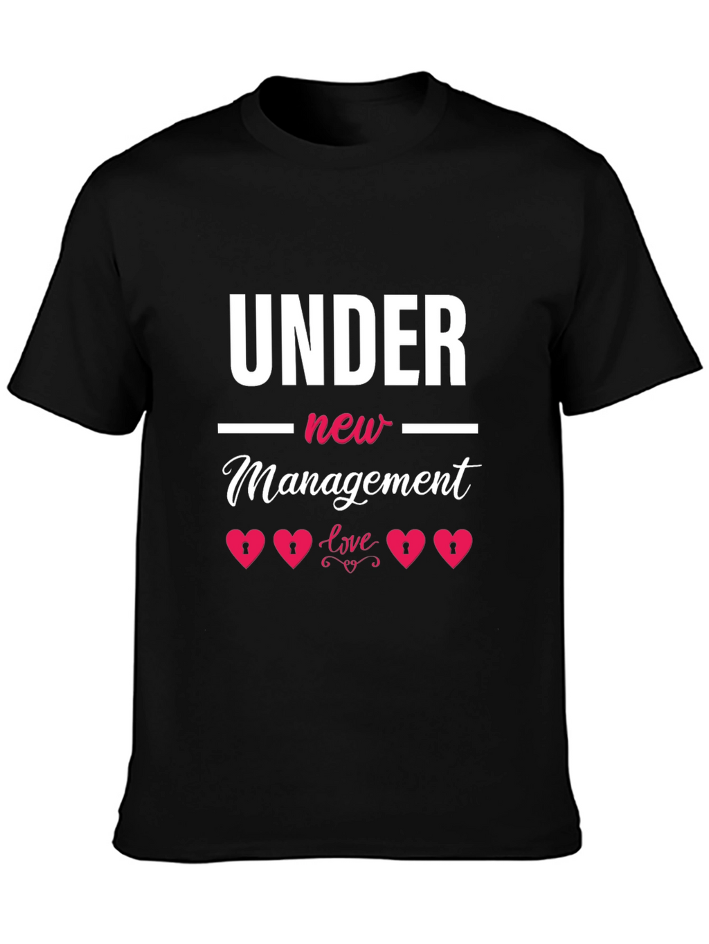 Under New Management Love T-Shirt