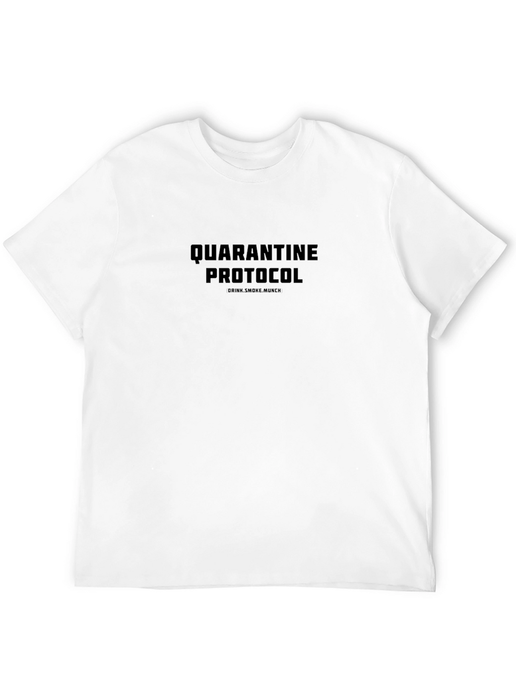 Quarantine Protocol T-Shirt - Drink Smoke Munch