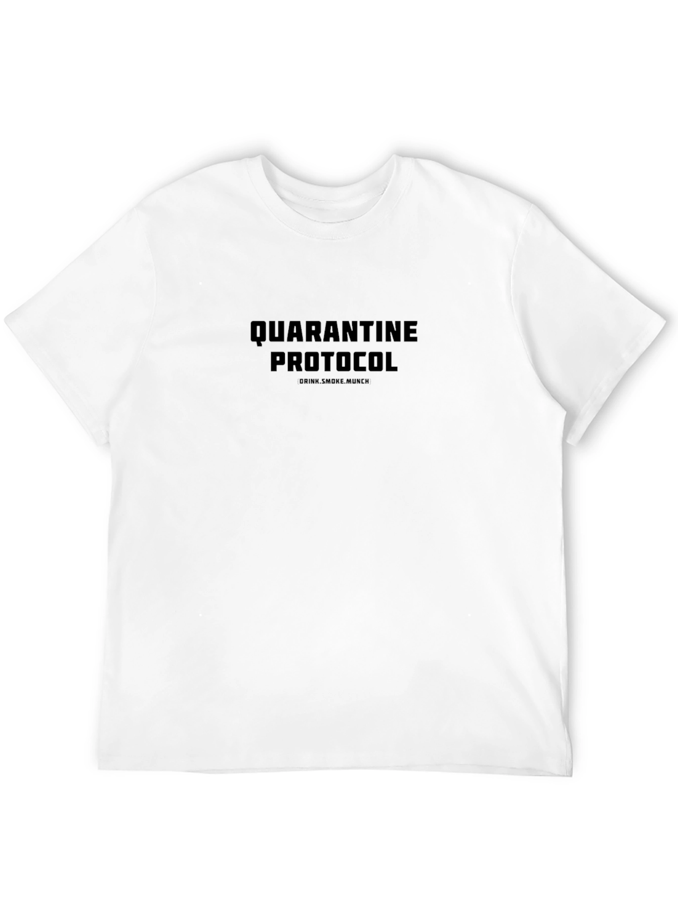Quarantine Protocol T-Shirt - Drink Smoke Munch