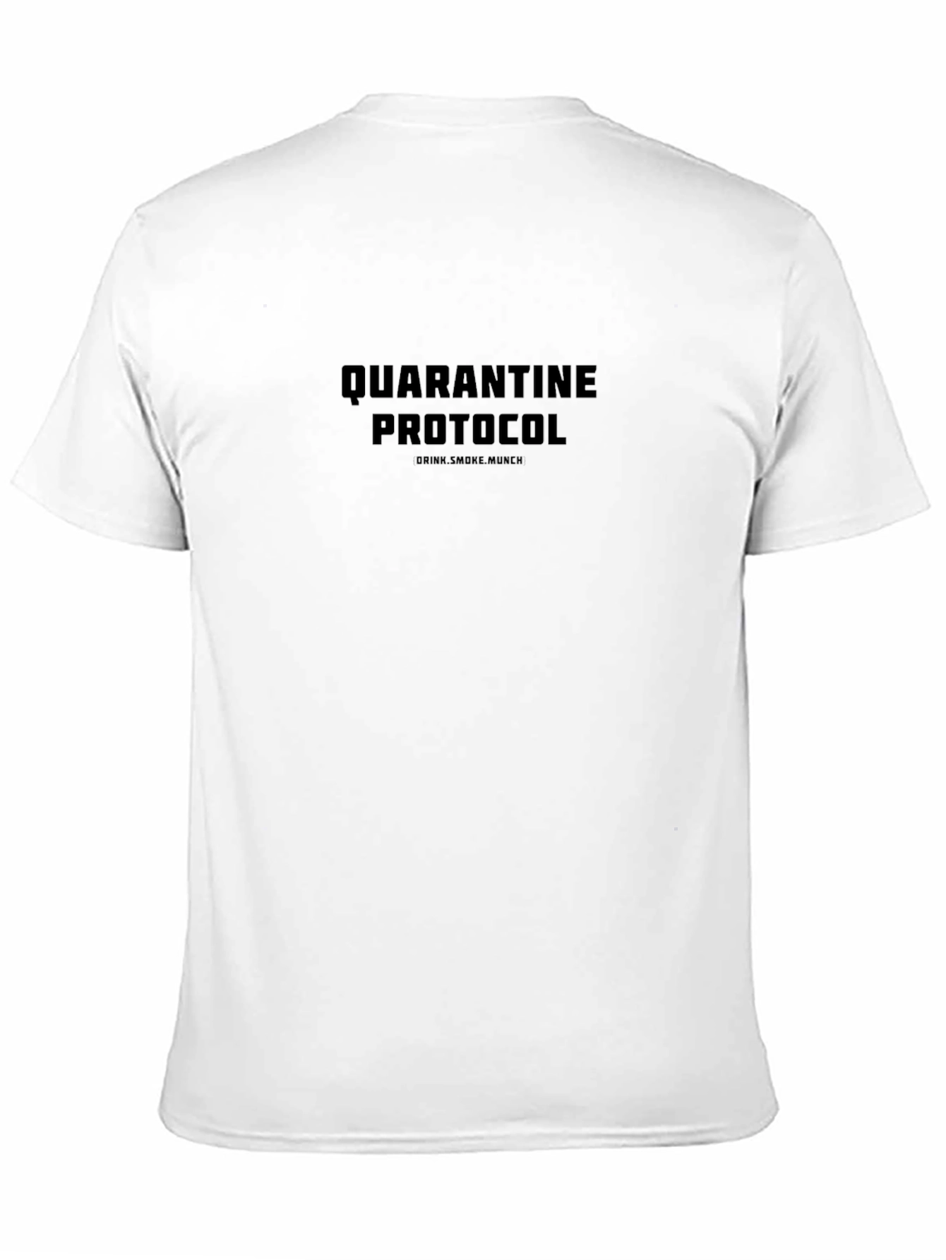 Quarantine Protocol T-Shirt - Drink Smoke Munch