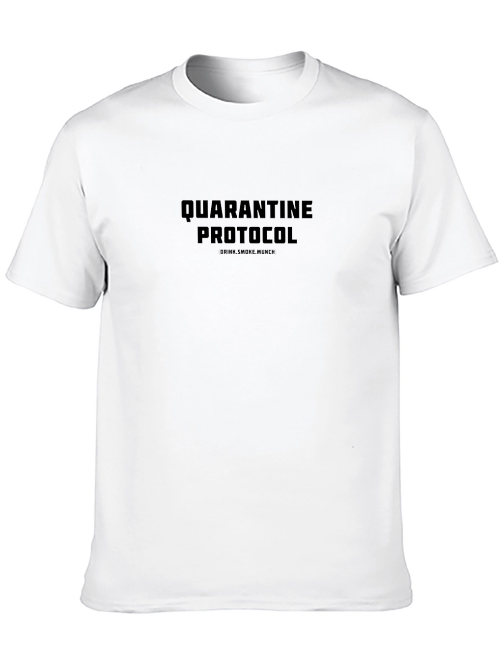 Quarantine Protocol T-Shirt - Drink Smoke Munch