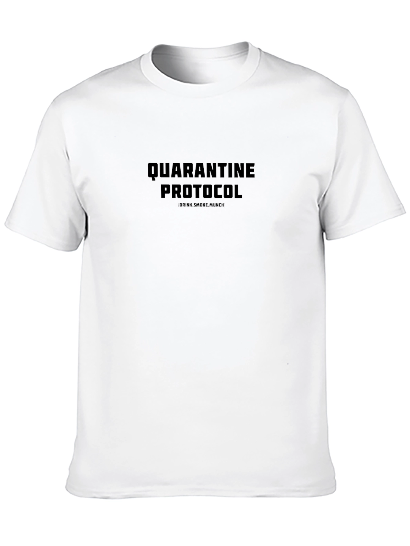 Quarantine Protocol T-Shirt - Drink Smoke Munch