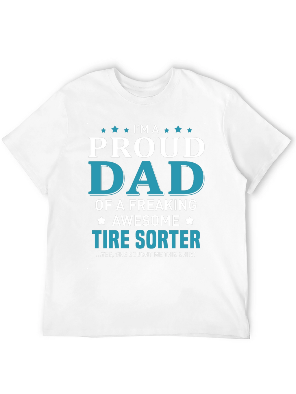 Proud Tire Sorter Dad T-Shirt