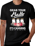 Grab Your Balls Its Canning Season Graphic Tee