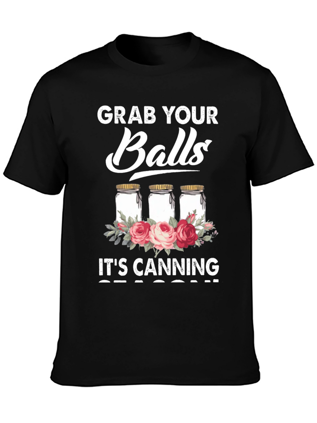Grab Your Balls Its Canning Season Graphic Tee