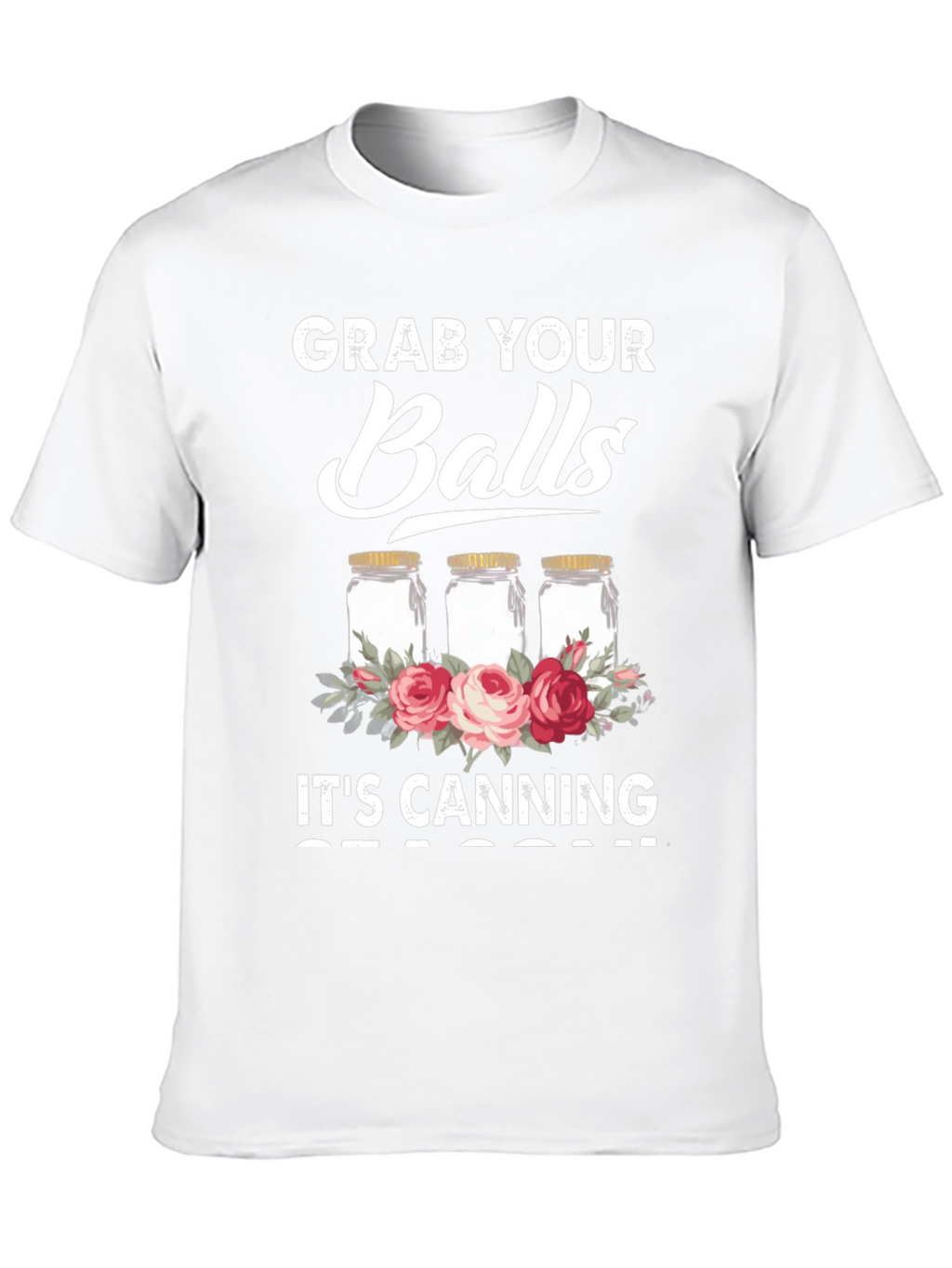 Grab Your Balls Its Canning Season Graphic Tee