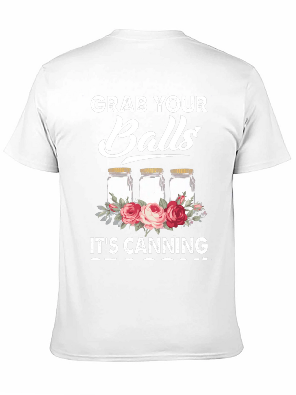 Grab Your Balls Its Canning Season Graphic Tee