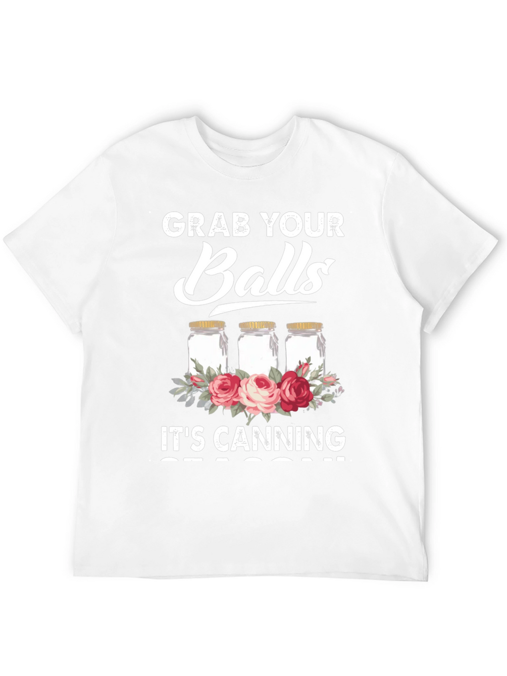 Grab Your Balls Its Canning Season Graphic Tee