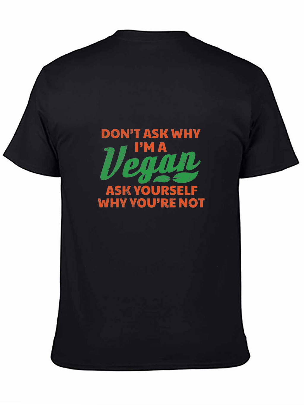 Vegan Slogan T-Shirt - Ask Yourself Why Youre Not