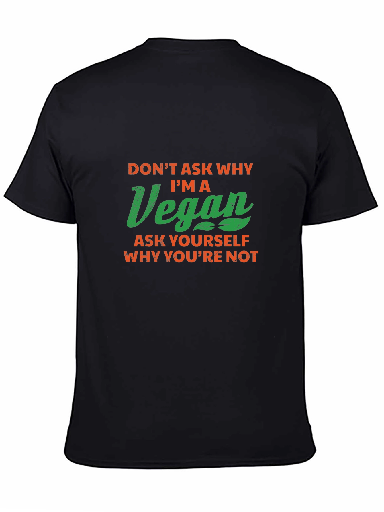 Vegan Slogan T-Shirt - Ask Yourself Why Youre Not