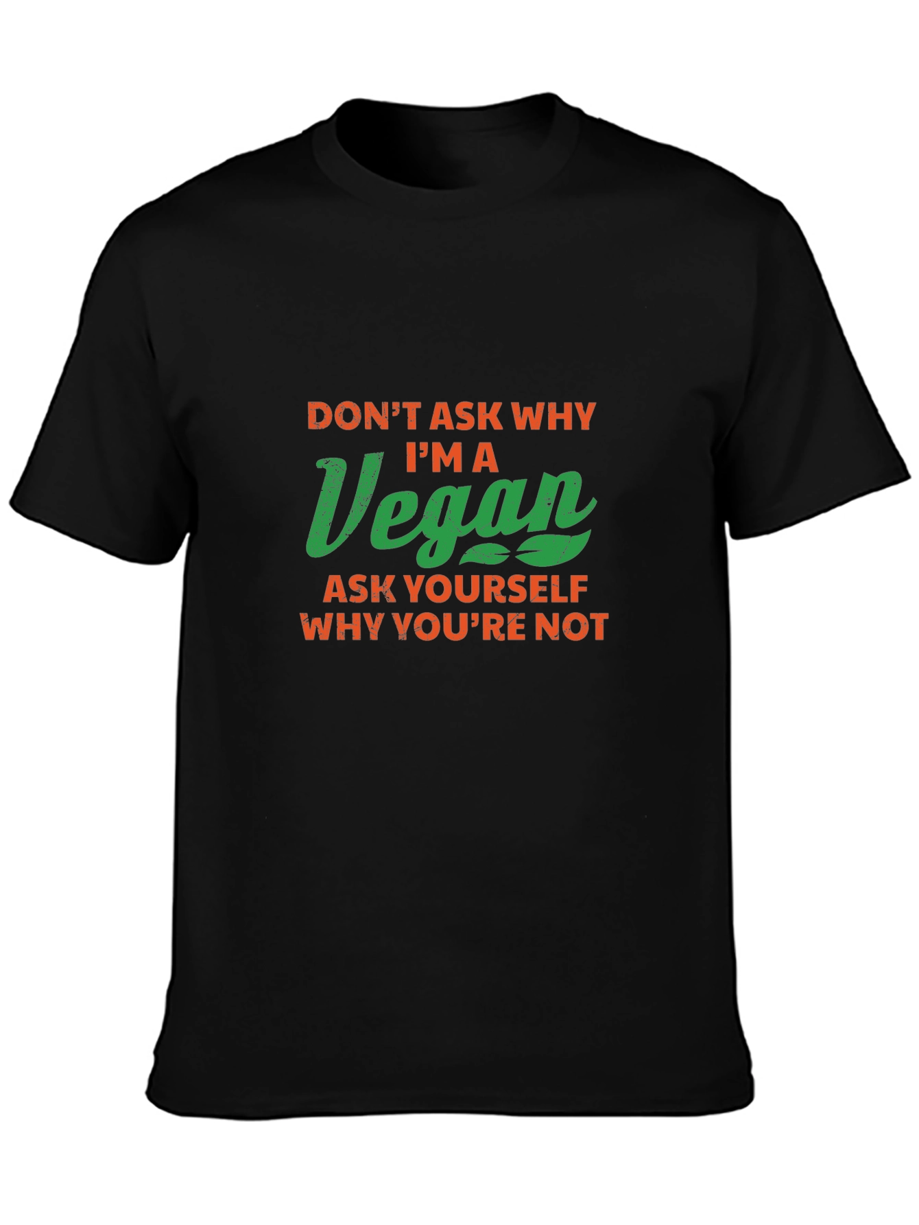 Vegan Slogan T-Shirt - Ask Yourself Why Youre Not