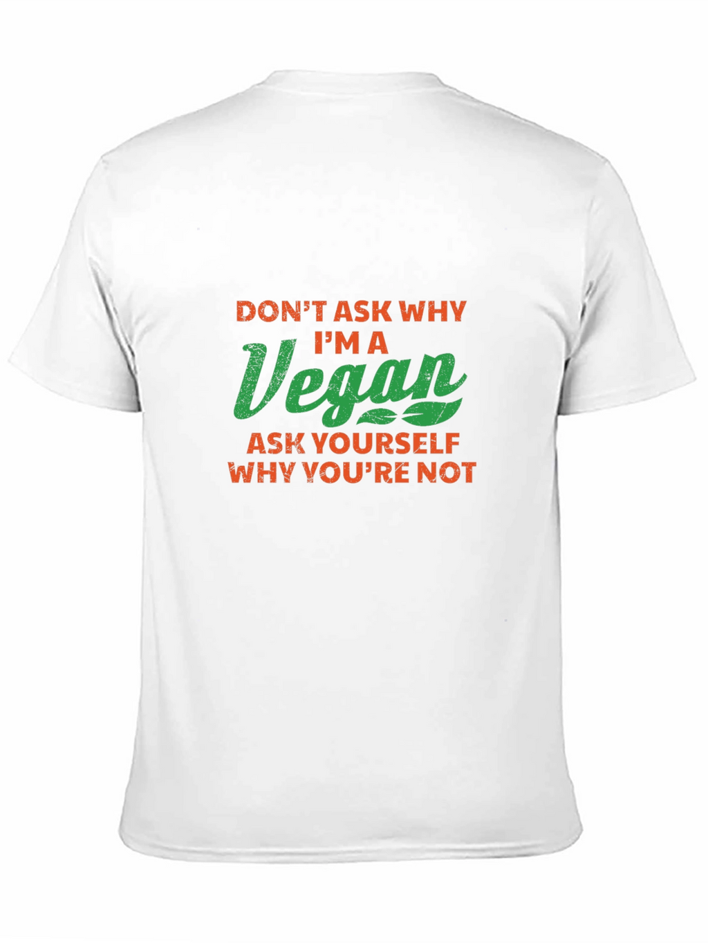 Vegan Slogan T-Shirt - Ask Yourself Why Youre Not