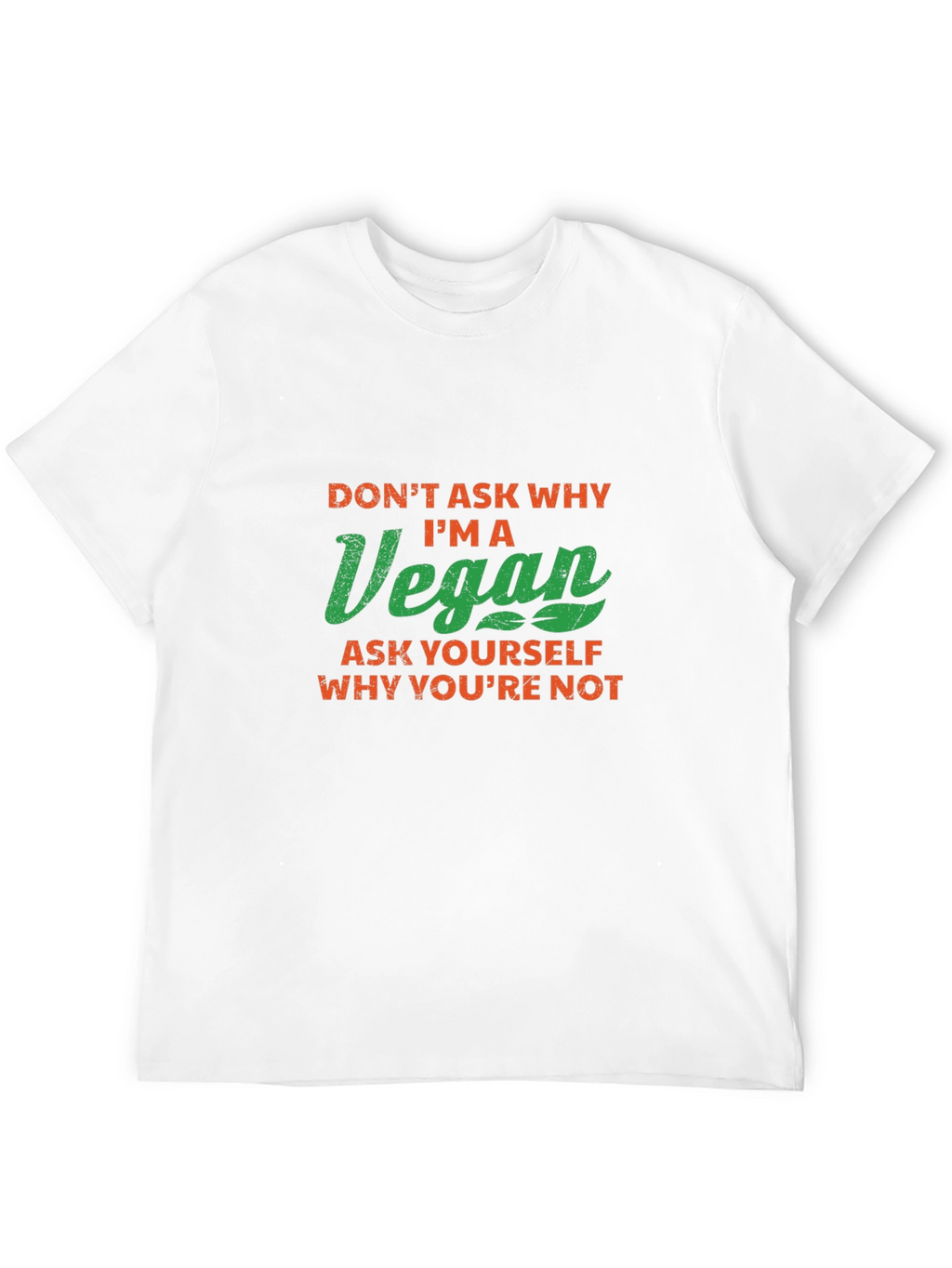 Vegan Slogan T-Shirt - Ask Yourself Why Youre Not