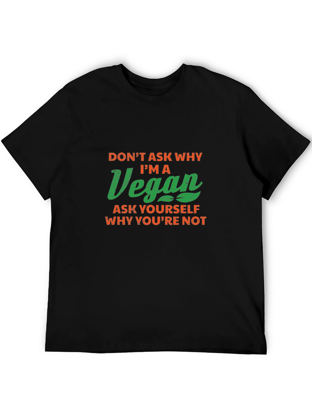 Vegan Slogan T-Shirt - Ask Yourself Why Youre Not