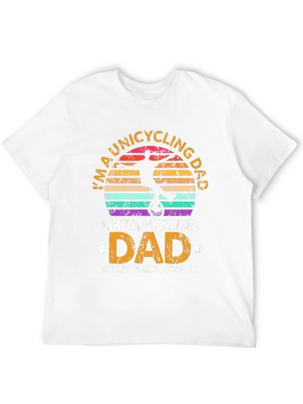Unicycling Dad T-Shirt - Cool Fathers Day Gift