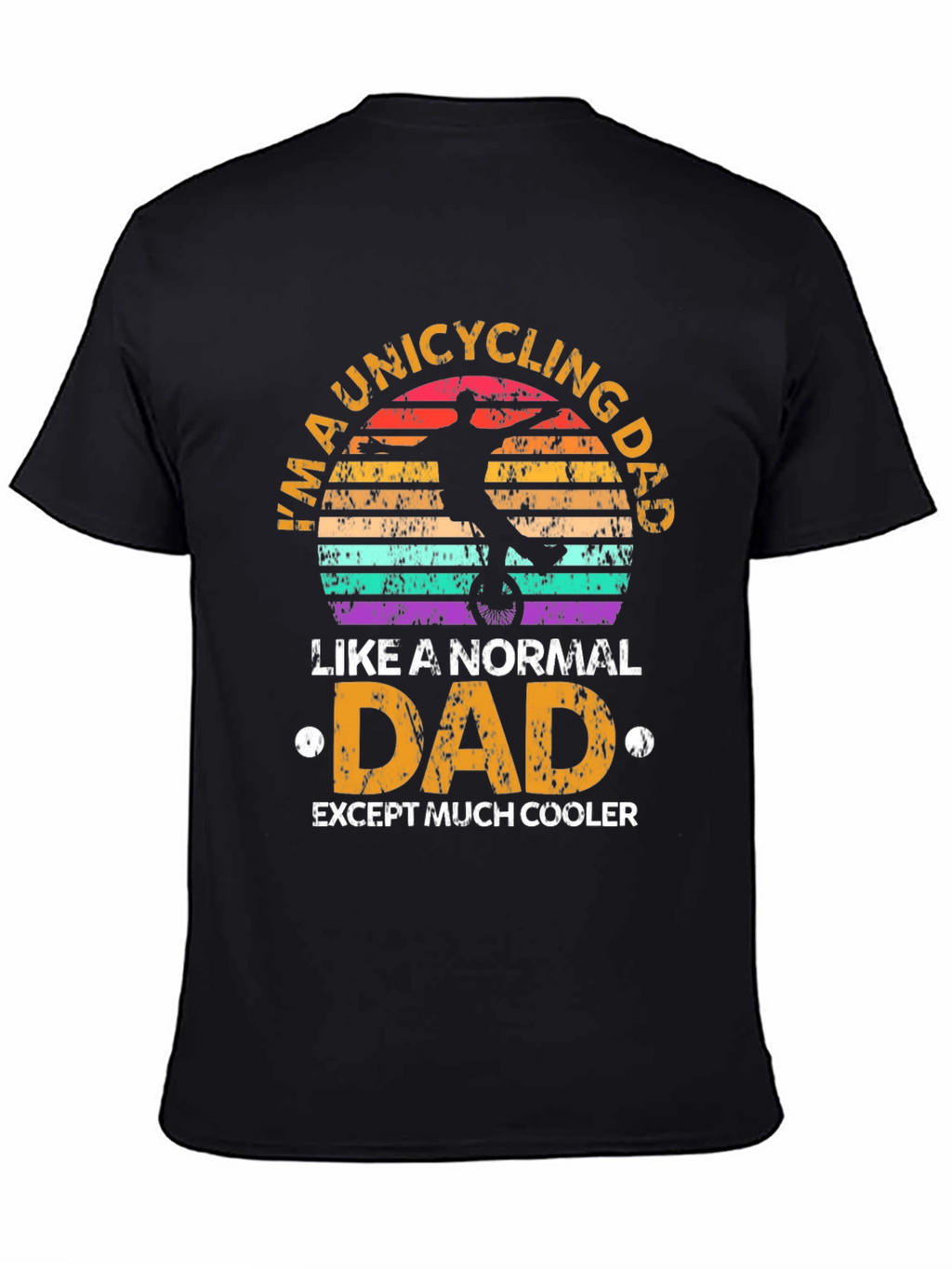 Unicycling Dad T-Shirt - Cool Fathers Day Gift
