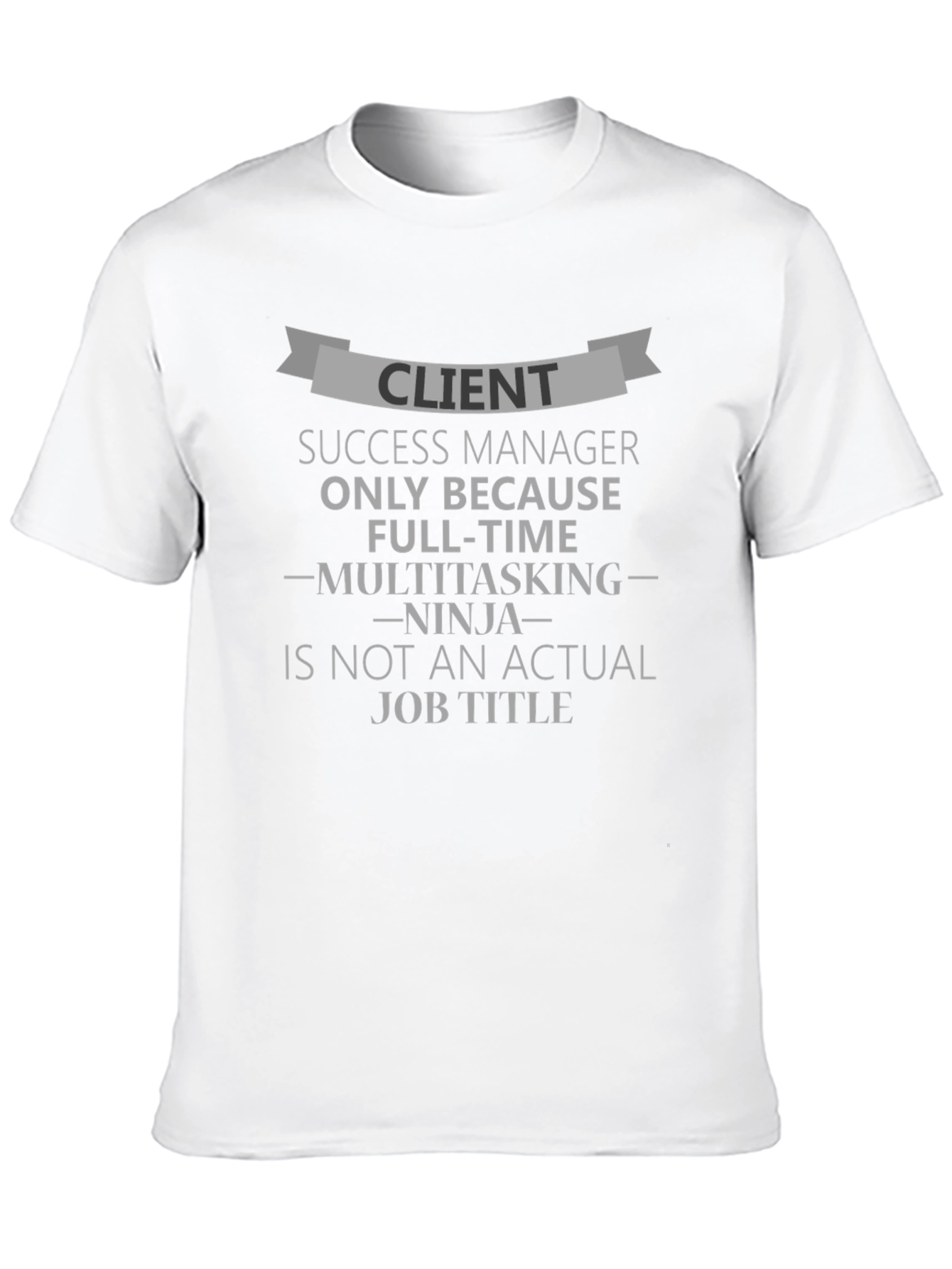 Client Success Manager Funny T-Shirt