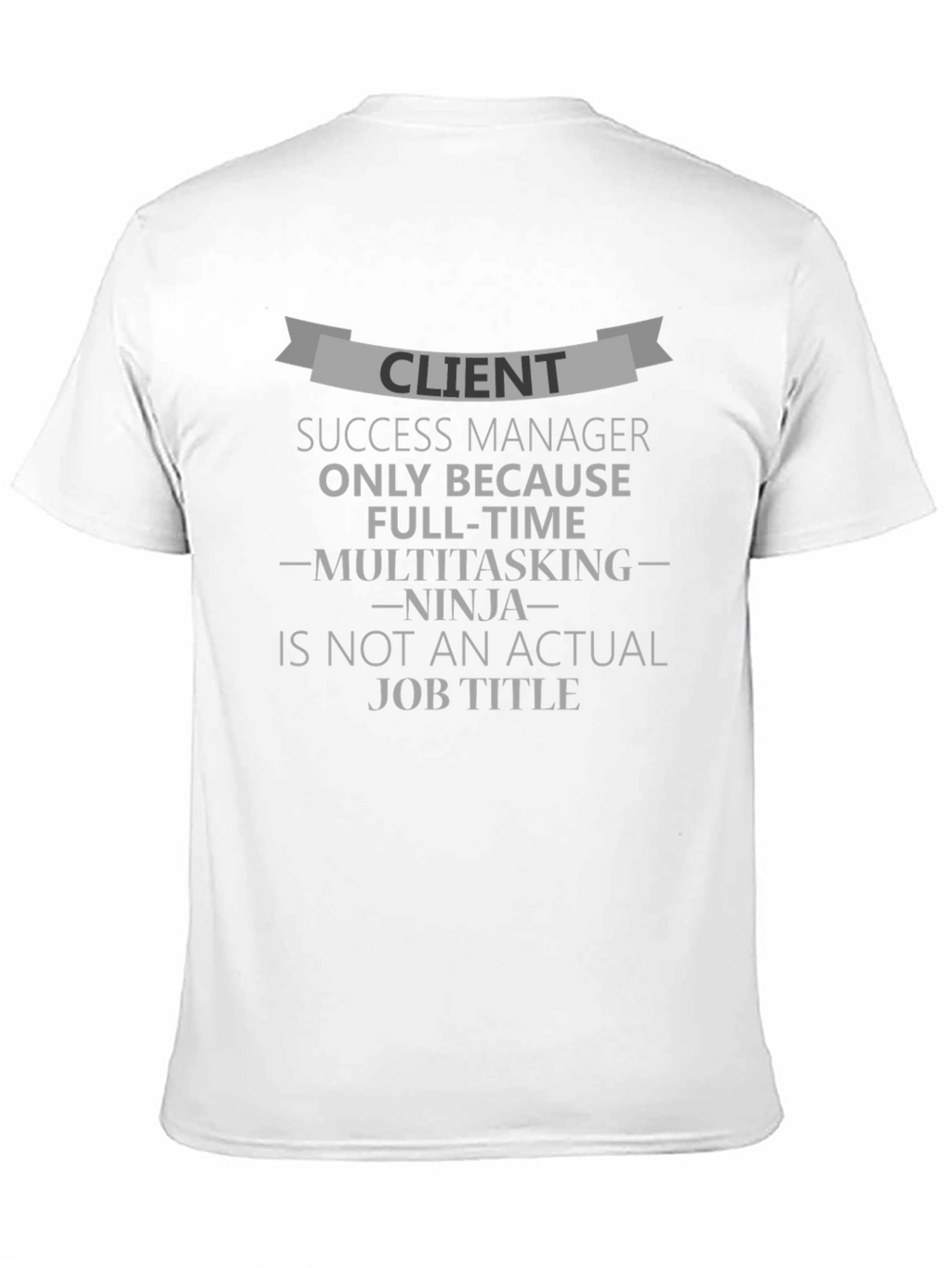 Client Success Manager Funny T-Shirt