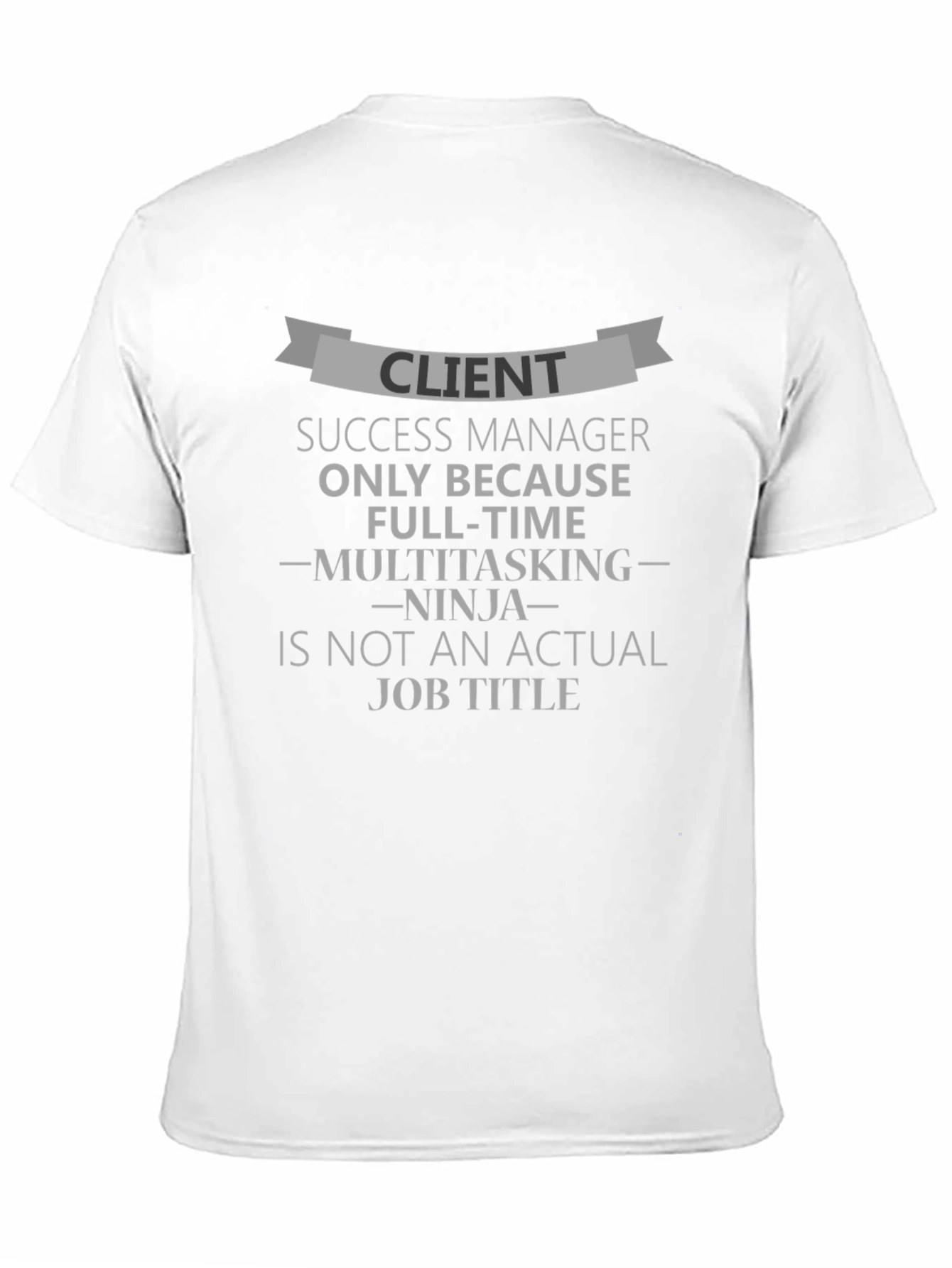 Client Success Manager Funny T-Shirt